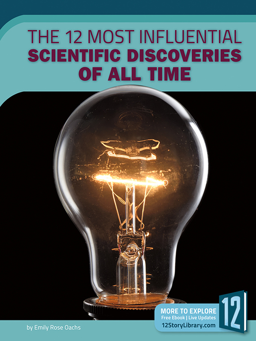 Title details for The 12 Most Influential Scientific Discoveries of All Time by Emily Rose Oachs - Available